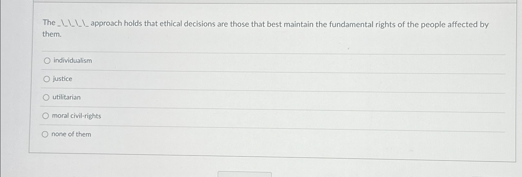 Solved The_L____ ﻿approach Holds That Ethical Decisions Are | Chegg.com