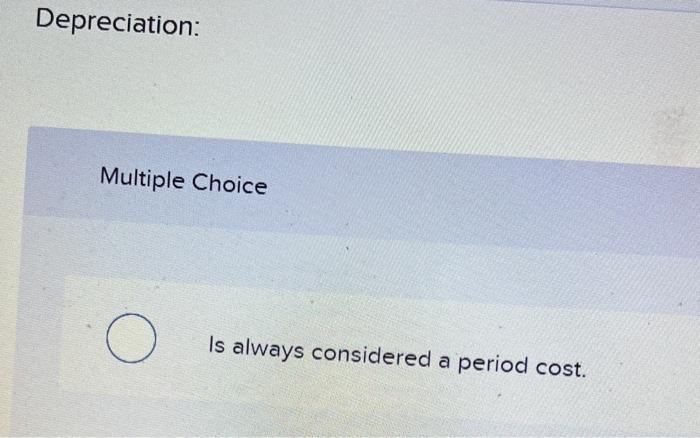 Solved Depreciation: Multiple Choice Is always considered a | Chegg.com