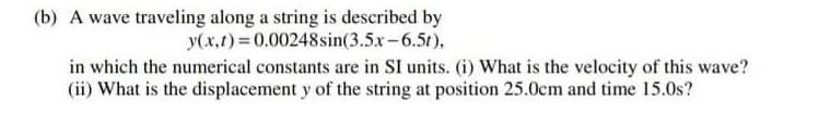 Solved (b) A wave traveling along a string is described by | Chegg.com