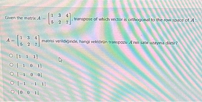 Given the matrix A=[153247], transpose of which | Chegg.com