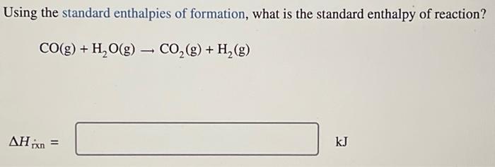 Solved Using the standard enthalpies of formation what is Chegg