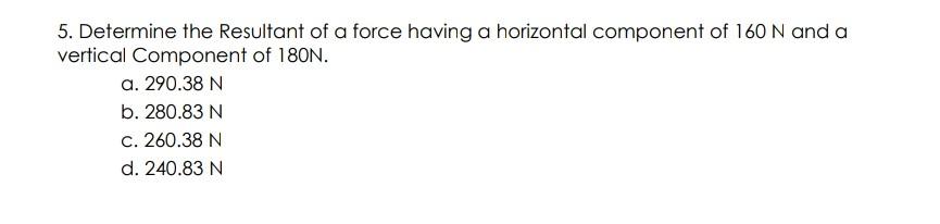 Solved 5. Determine the Resultant of a force having a | Chegg.com