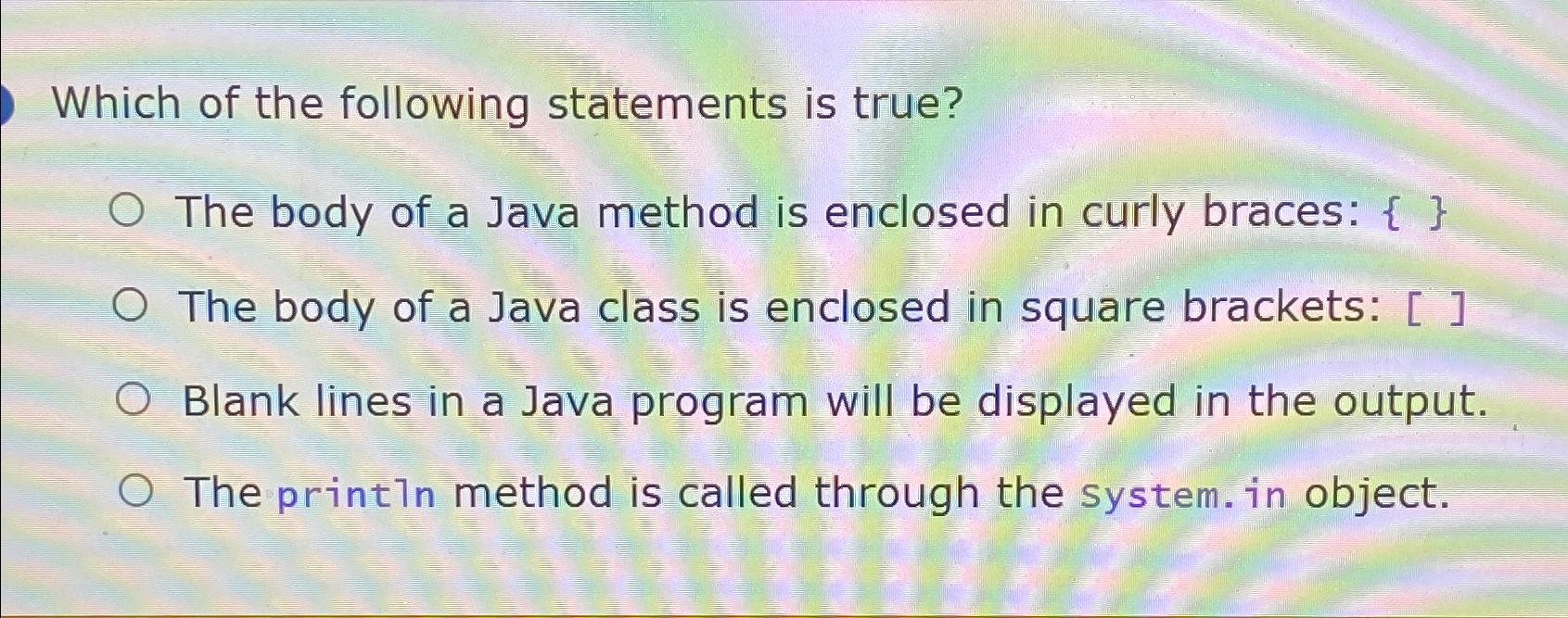 Solved Which of the following statements is true?The body of | Chegg.com