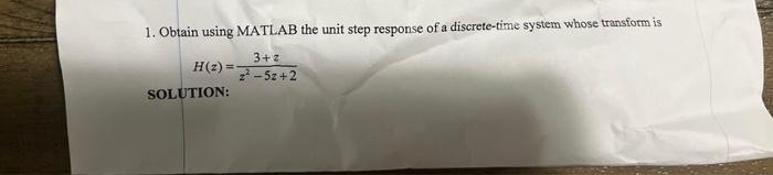 Solved 1. Obtain using MATLAB the unit step response of a | Chegg.com
