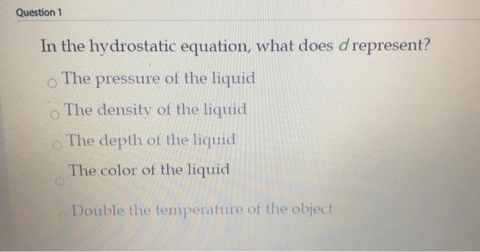 Solved Question 1 In the hydrostatic equation, what does d | Chegg.com