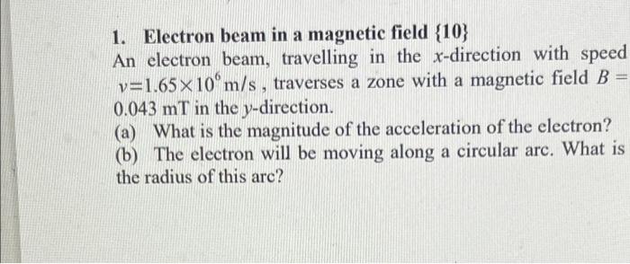 Solved 1. Electron beam in a magnetic field {10} An electron | Chegg.com