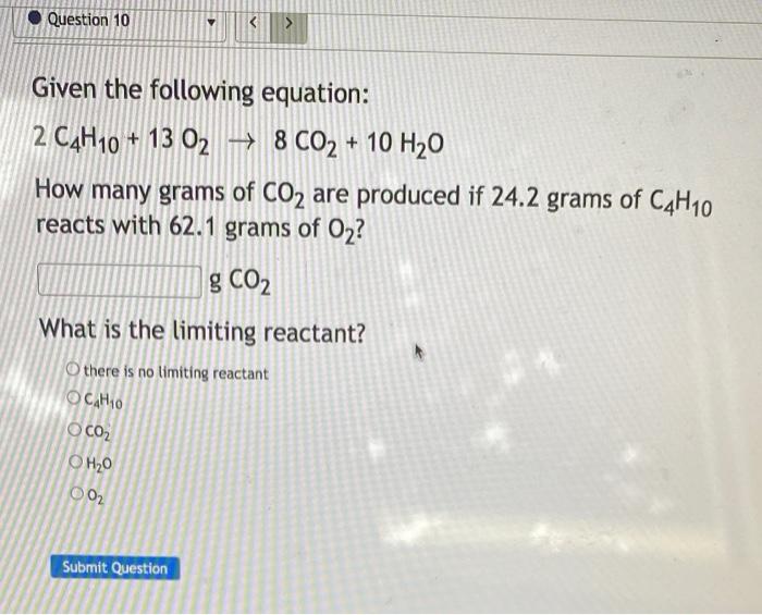 Solved Question 10 Given the following equation: 2 C4H10 + | Chegg.com