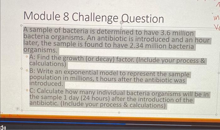 Solved Module 8 Challenge Question A sample of bacteria is | Chegg.com