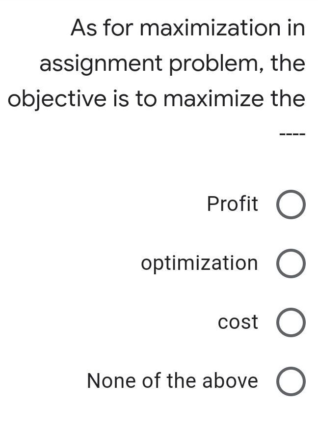 in assignment problem maximization the objective is to maximize