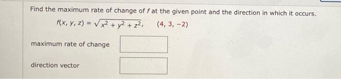 Solved Find the maximum rate of change of f at the given | Chegg.com