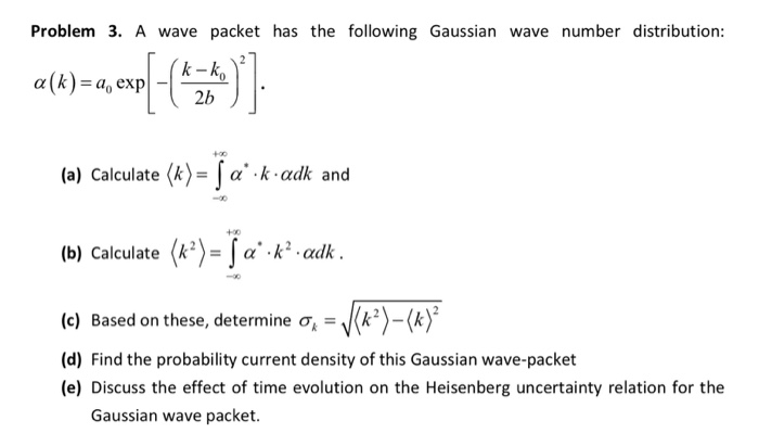 Solved Problem 3. A wave packet has the following Gaussian | Chegg.com