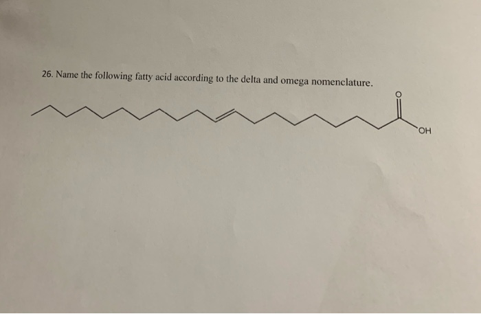 Solved 26. Name the following fatty acid according to the Chegg