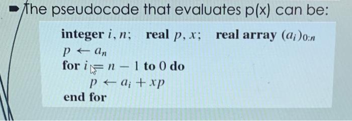 Solved The pseudocode that evaluates p(x) can be: integer | Chegg.com
