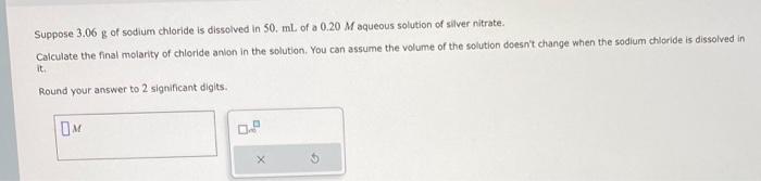 Solved Suppose 3 06 G Of Sodium Chloride Is Dissolved In