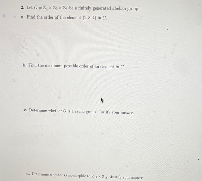 Solved 2 Let G Z X 29 X Z6 Be A Finitely Generated Abelian