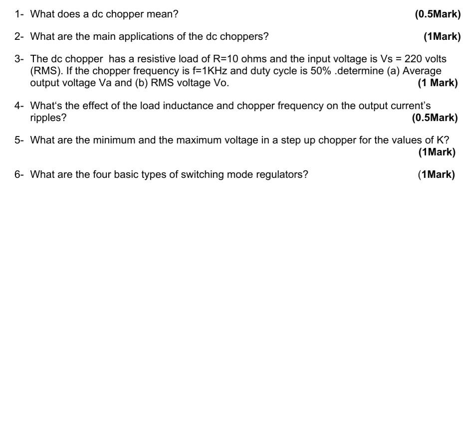 Solved 1 What does a dc chopper mean? (0.5Mark) 2 What are