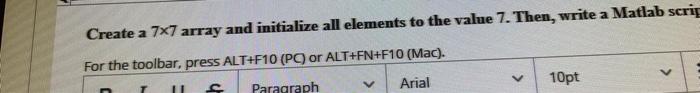 Solved Create a 7x7 array and initialize all elements to the | Chegg.com