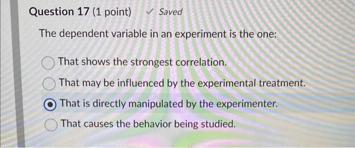 The dependent variable in an experiment is the one:
That shows the strongest correlation.
That may be influenced by the exper