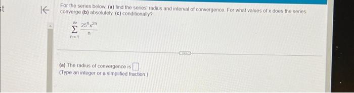 Solved For The Series Below, (a) Find The Series' Radius And | Chegg.com