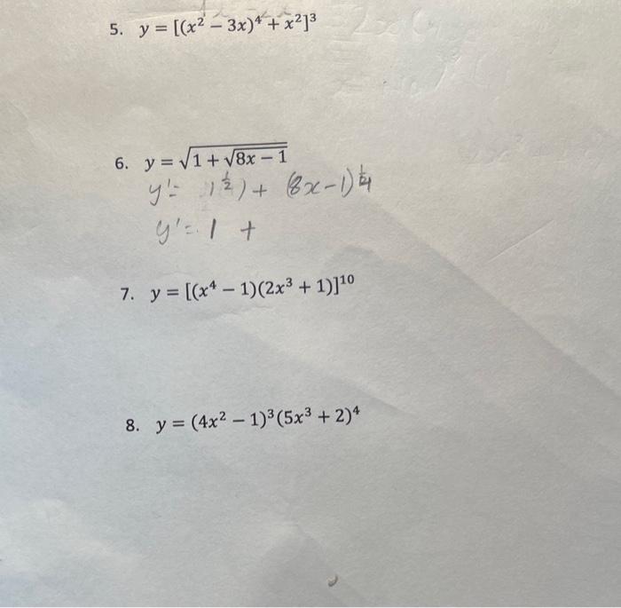 5. \( y=\left[\left(x^{2}-3 x\right)^{4}+x^{2}\right]^{3} \) 6. \( y=\sqrt{1+\sqrt{8 x-1}} \) \( \left.y^{\prime}=1^{\frac{1}