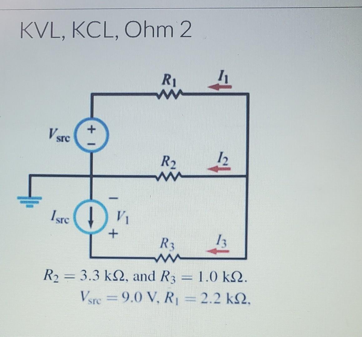 KVL, KCL, Ohm 2 R2=3.3kΩ, and R3=1.0kΩ.Vstc =9.0 | Chegg.com