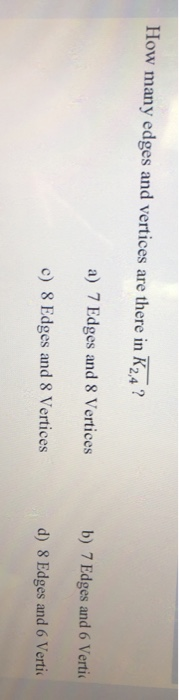 Solved How many edges and vertices are there in K2,4 ? a) 7 | Chegg.com