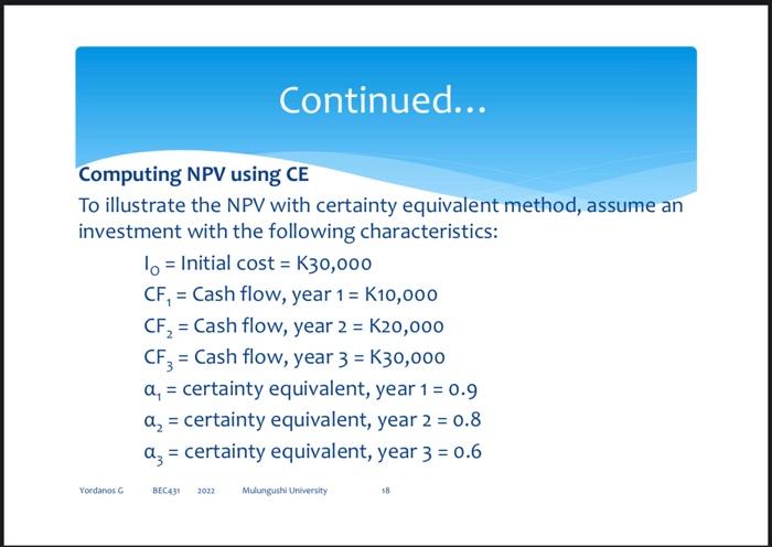 Solved Continued... Computing NPV using CE To illustrate the | Chegg.com