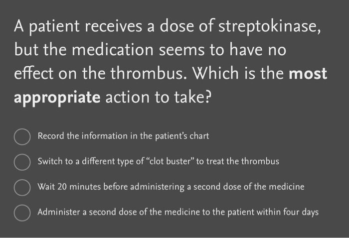 Solved A patient receives a dose of streptokinase, but the | Chegg.com