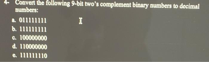 Solved Convert the following 9-bit two's complement binary | Chegg.com