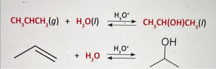 Solved CH3CHCH2(g)+H2O(I)?H3O+CH3CH(OH)CH3(I)Enthalpy and | Chegg.com