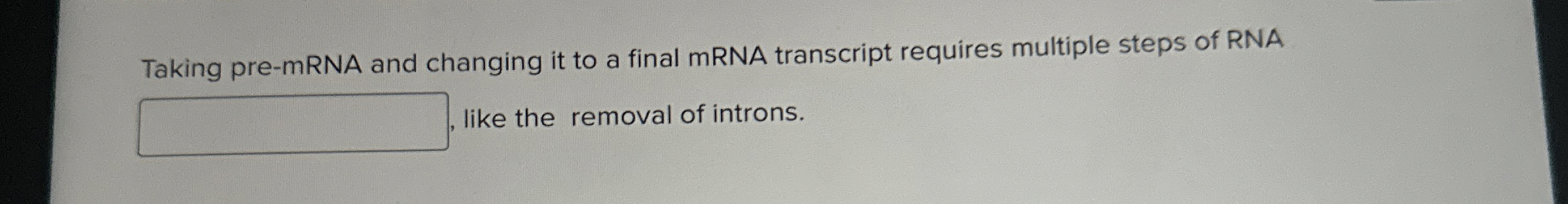 High Quality SOLUTION Taking pre-mRNA and changing it to a final mRNA ...