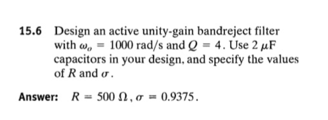 Solved 15.6 ﻿Design an active unity-gain bandreject | Chegg.com