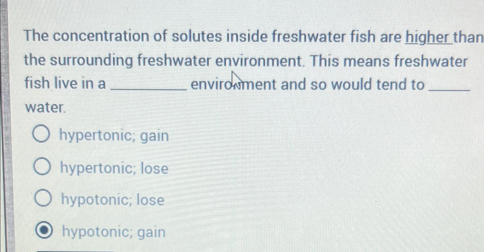 Solved The concentration of solutes inside freshwater fish | Chegg.com