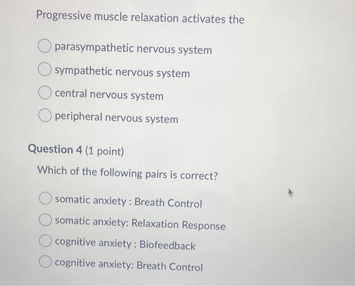 Solved Progressive muscle relaxation activates the | Chegg.com
