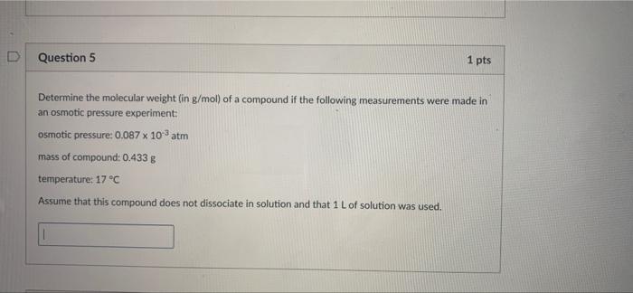 Solved D Question 5 1 pts Determine the molecular weight (in | Chegg.com