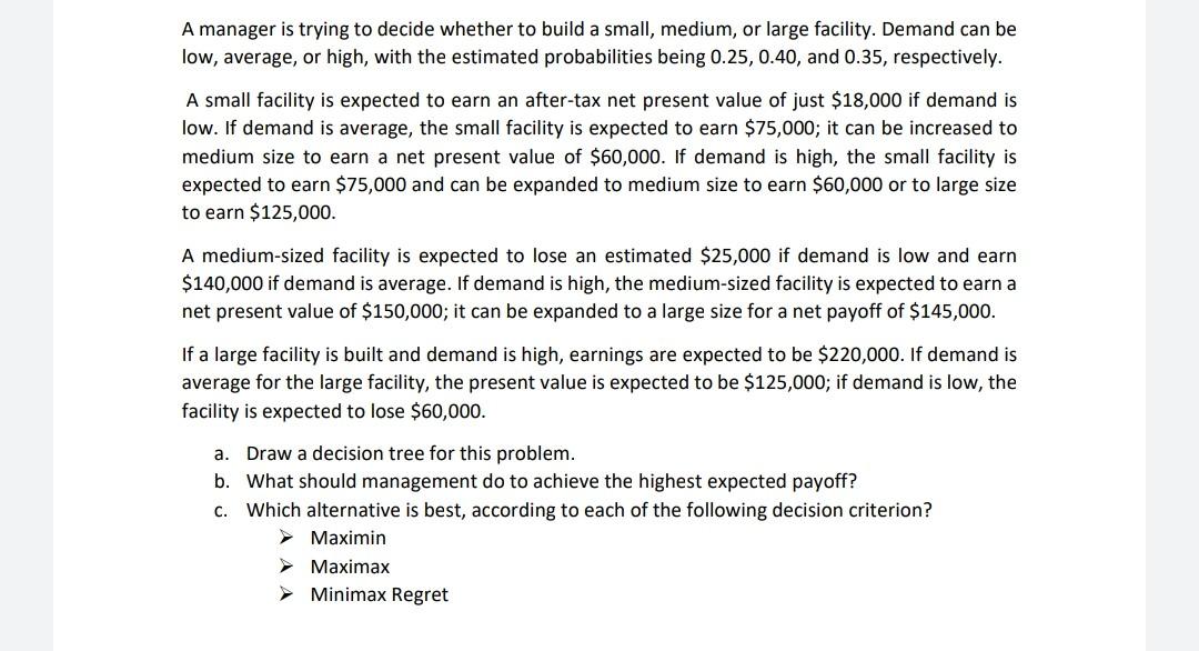 Solved A manager is trying to decide whether to build a | Chegg.com