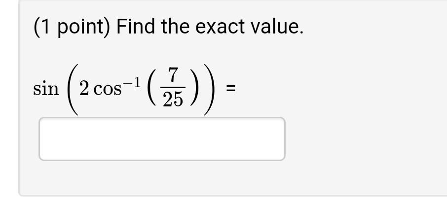 solved-1-point-find-the-exact-value-sin-2cos-1-257-chegg