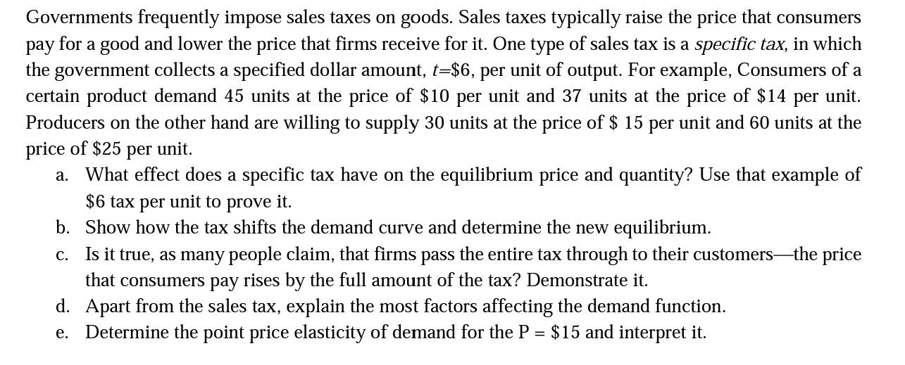 Solved Governments frequently impose sales taxes on goods. | Chegg.com