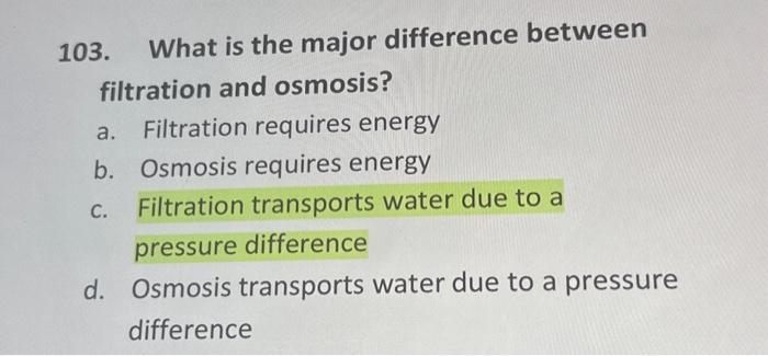 Solved 103. What is the major difference between filtration | Chegg.com