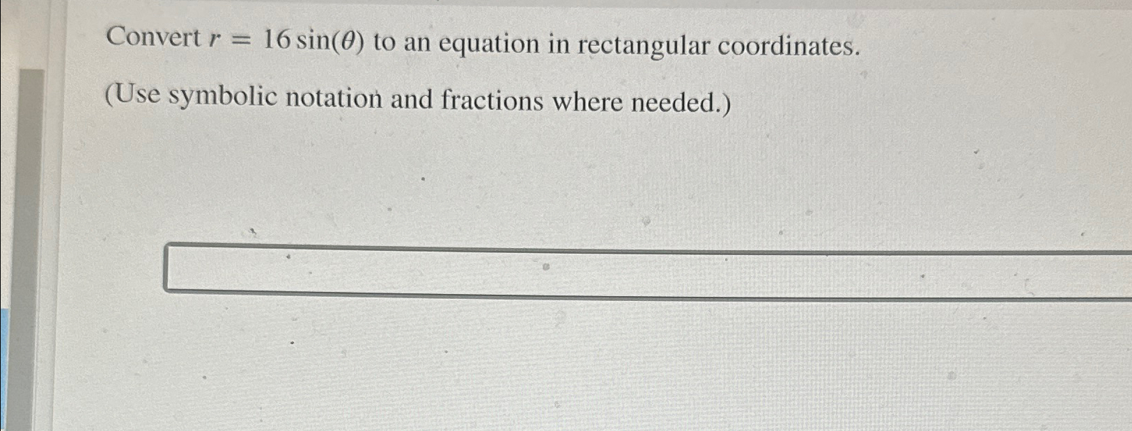 Solved Convert r=16sin(θ) ﻿to an equation in rectangular | Chegg.com