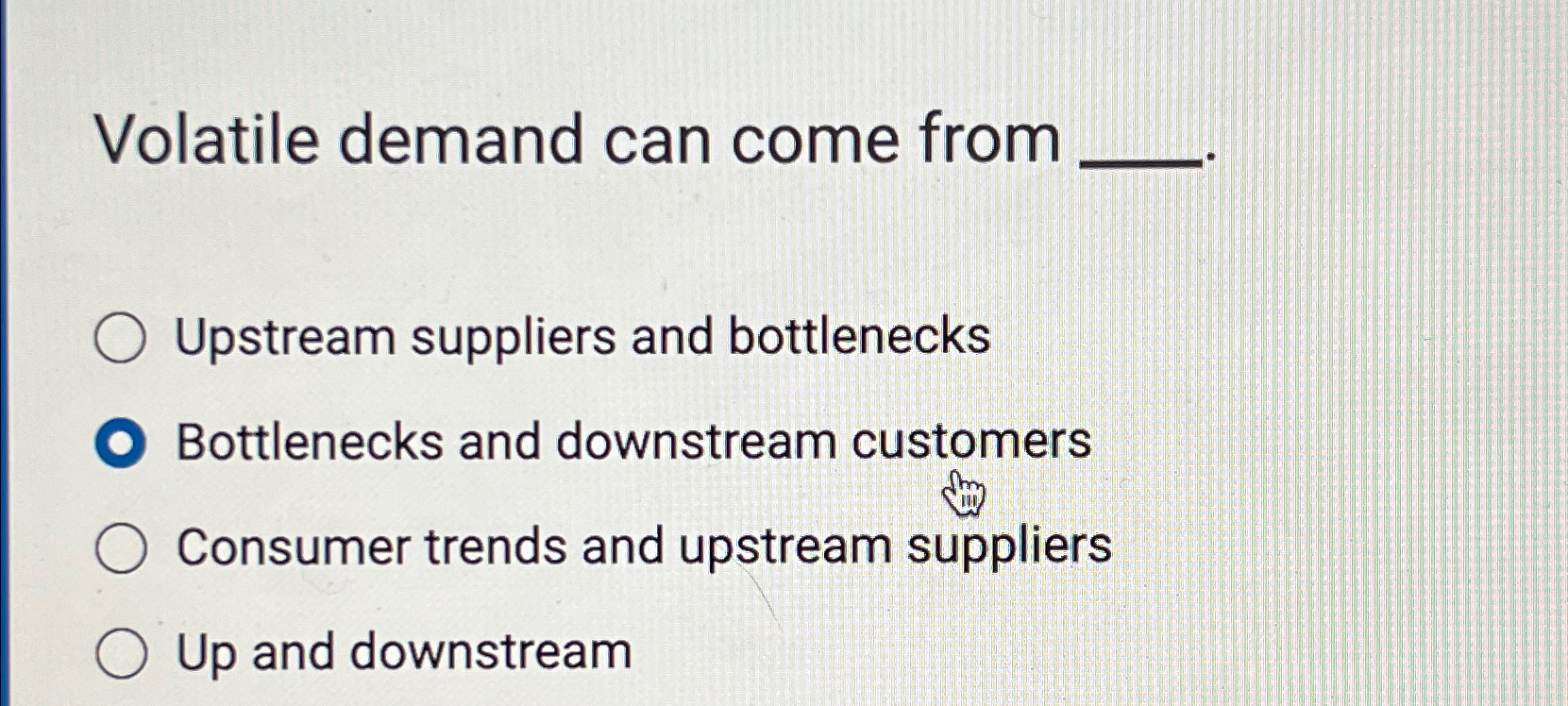 Solved Volatile demand can come fromUpstream suppliers and | Chegg.com