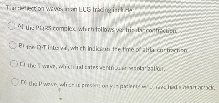 Solved The deflection waves in an ECG tracing include: O A) | Chegg.com