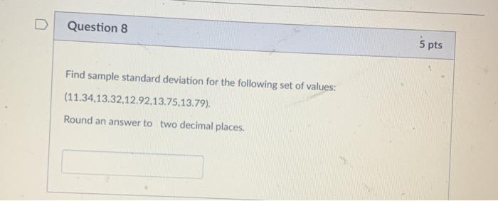 Solved Question 8 5 pts Find sample standard deviation for | Chegg.com