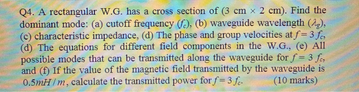 Solved Q4. A rectangular W.G. has a cross section of (3 cm x | Chegg.com