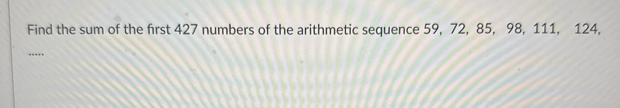 Solved Find the sum of the first 427 ﻿numbers of the | Chegg.com