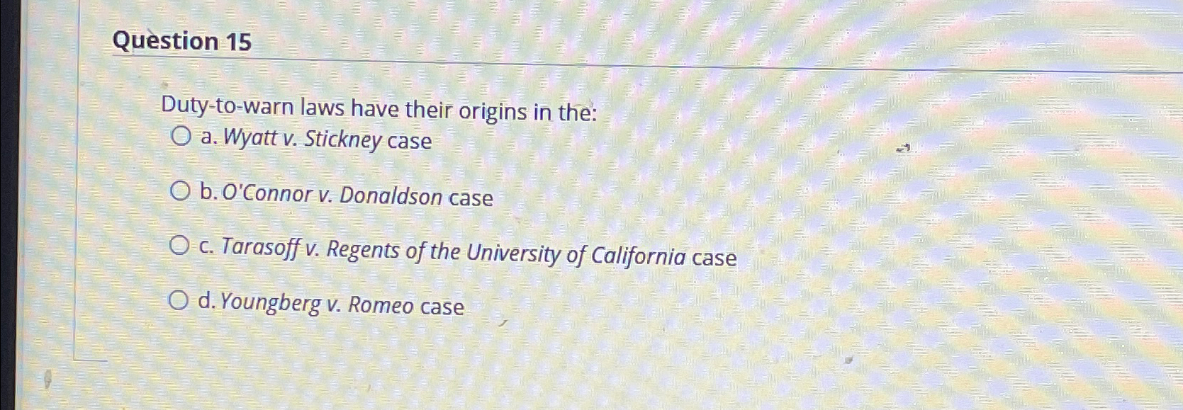 Solved Quèstion 15Dutytowarn laws have their origins in