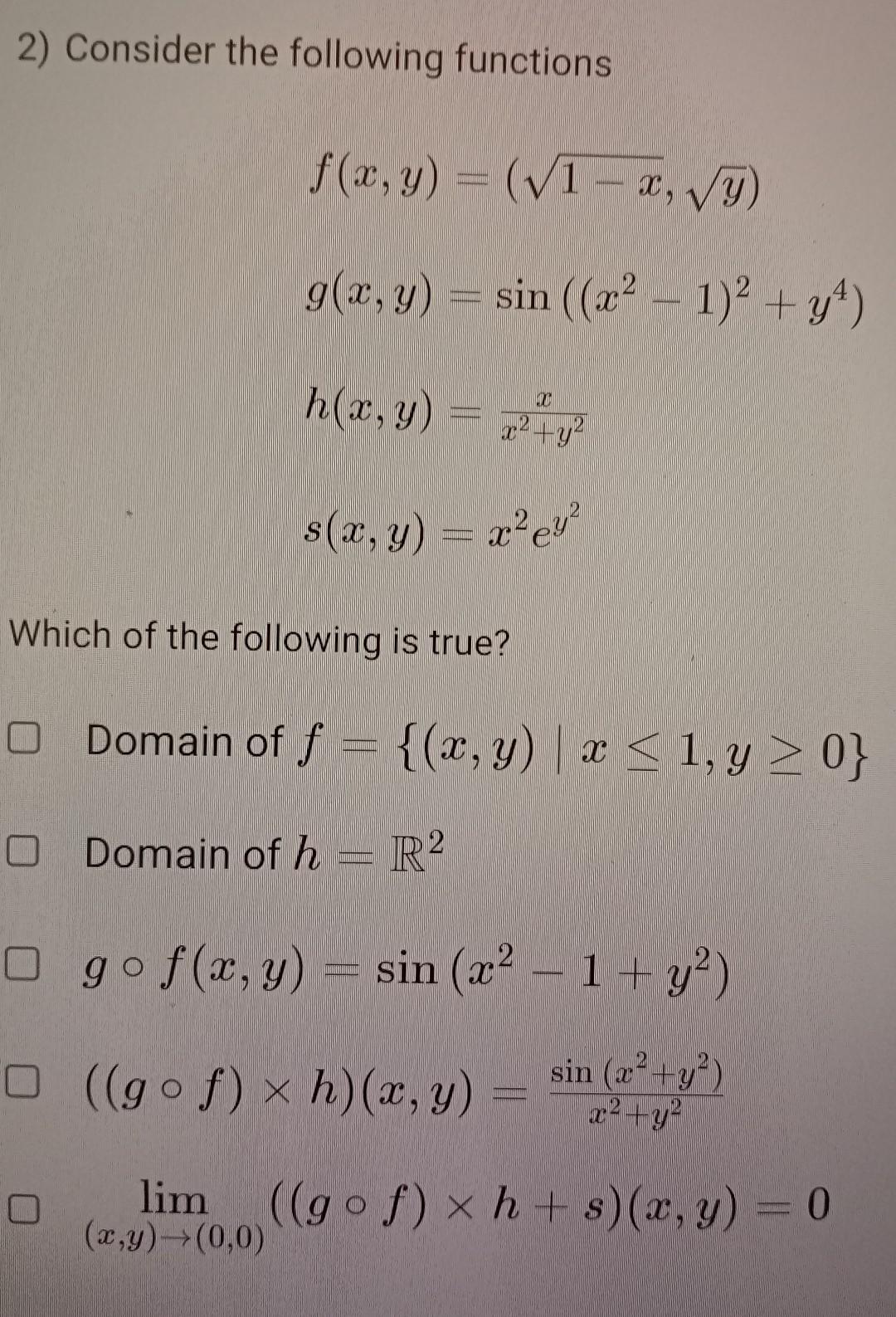 2) Consider the following functions \[ \begin{array}{l} f(x, y)=(\sqrt{1-x}, \sqrt{y}) \\ g(x, y)=\sin \left(\left(x^{2}-1\ri