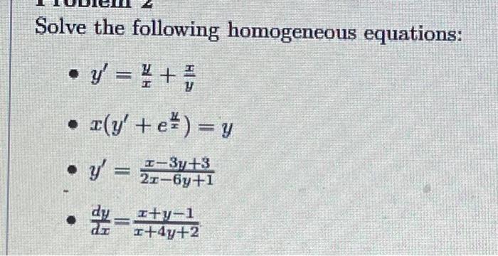 Solve the following homogeneous equations: \[ \begin{array}{l} y^{\prime}=\frac{y}{x}+\frac{x}{y} \\ x\left(y^{\prime}+e^{\fr