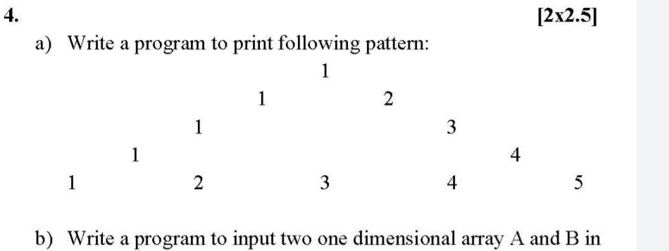 Solved 4. A) Write A Program To Print Following Pattern: 1 1 | Chegg.com