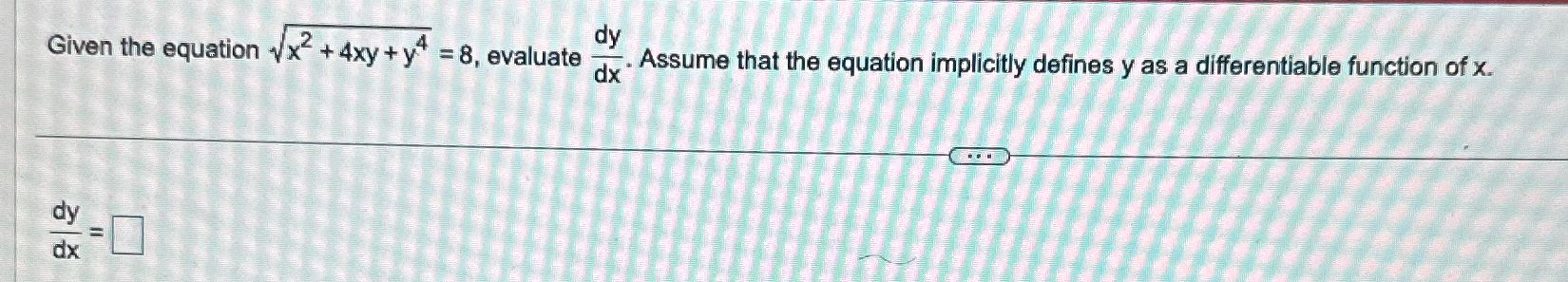 Solved Given The Equation X2 4xy Y42 8 ﻿evaluate Dydx